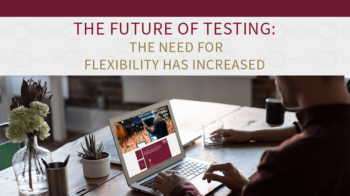 The need for flexibility has increased - The future of testing 