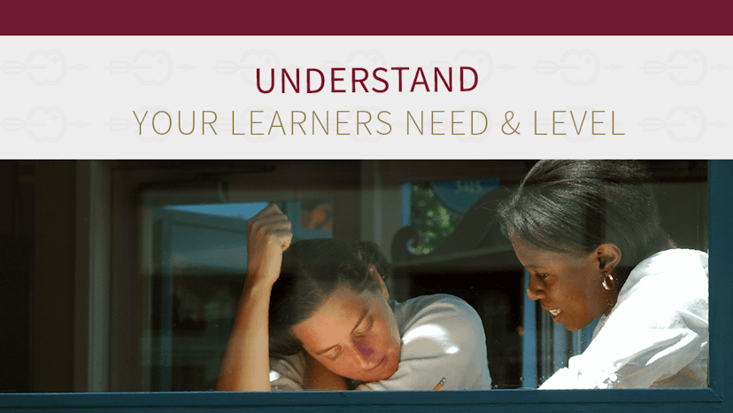 Understand your learners needs and levels