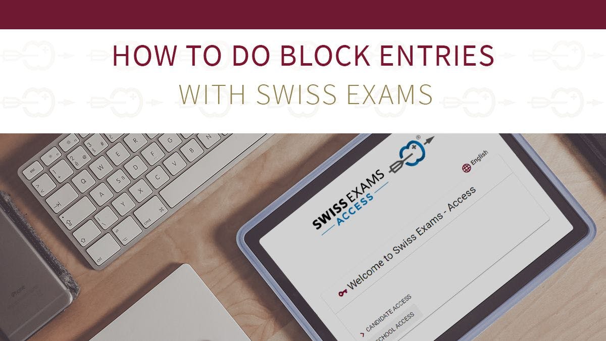 How to do Block entries in Swiss Exams Access?