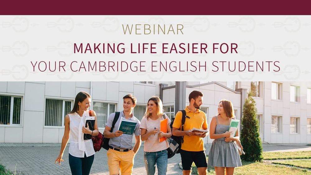 Making life easier for your Cambridge English students – Webinar