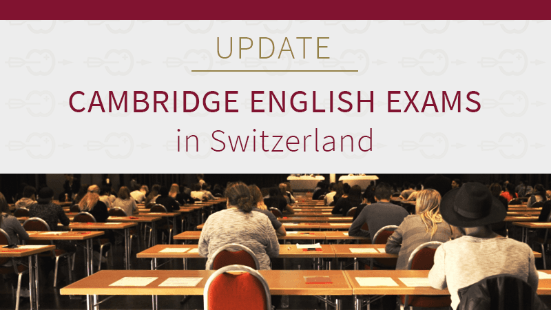 Update – Cambridge English Exams in Switzerland
