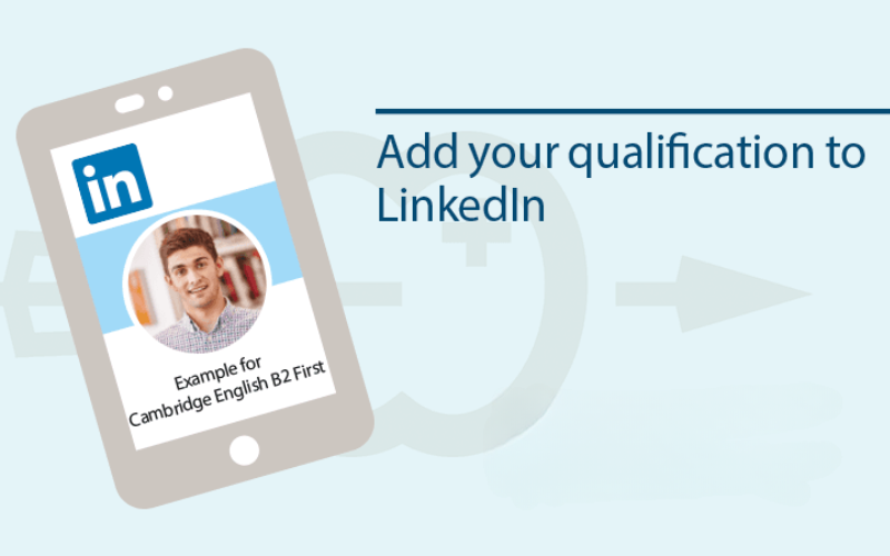 Enhance your LinkedIn Profile: Candidates can now add their Cambridge Certificate to LinkedIn