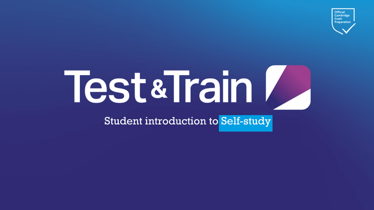 A Blue background with white writing saying Test & Train for Cambridge English Exam Practice